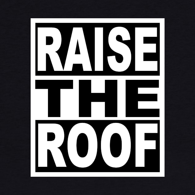 Raise the Roof by flimflamsam